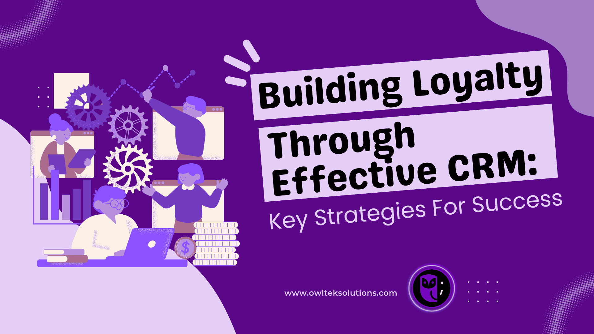 Building Loyalty Through Effective CRM