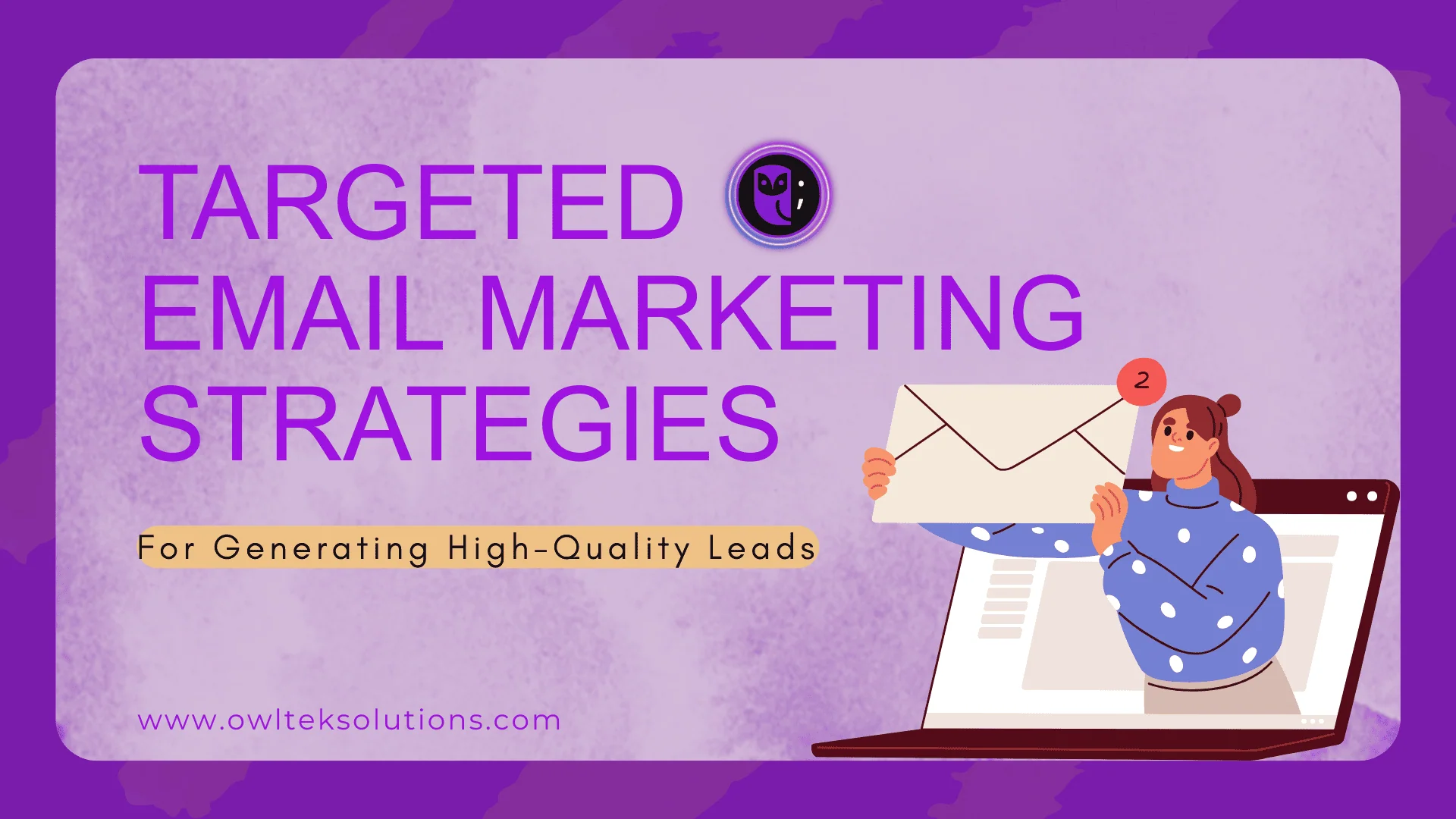 Targeted Email Marketing Strategies for Generating High-Quality Leads Targeted Email Marketing Strategies for Generating High-Quality Leads